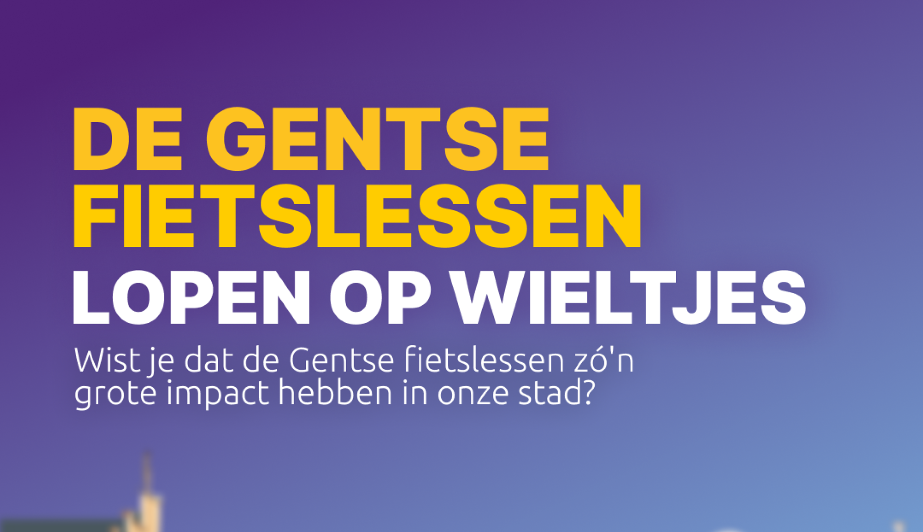 De gentse fietslessen lopen op wieltjes. Wist je dat de Gentse fietslessen zo'n grote impact hebben in onze stad?